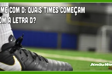 Time com D: Quais times começam com a Letra D?